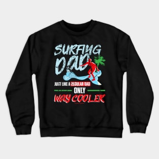 Surfing Dad Just Like A Regular Dad Only Cooler Crewneck Sweatshirt